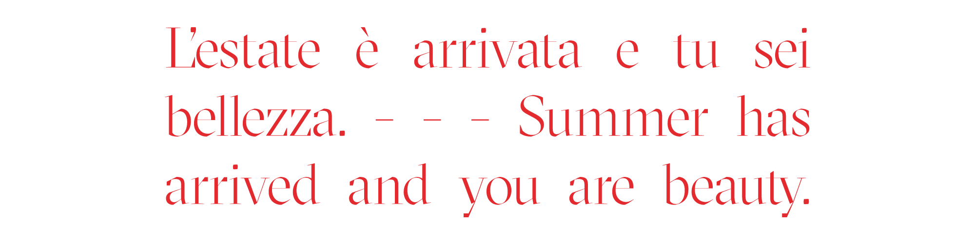 l'estate è arrivata e tu sei bellezza